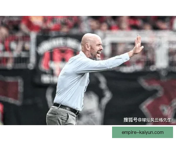 滕哈赫执教生涯回顾：战术革新值得关注，辉煌成就并存