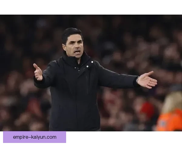 阿尔特塔战术趋势分析：表现稳健，球队竞争力持续提升